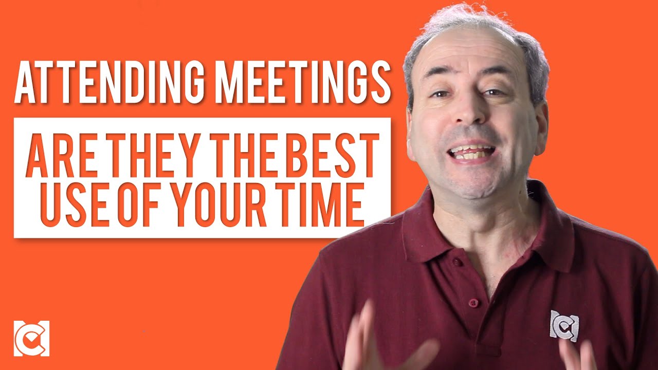 Attending Meetings - Are they the Best Use of Your Time?