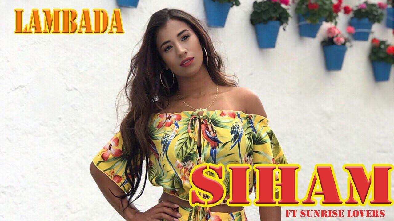 Siham ft Sunrise Lovers -  Lambada 2019 (zwoele zomerzon) official Lyric Video