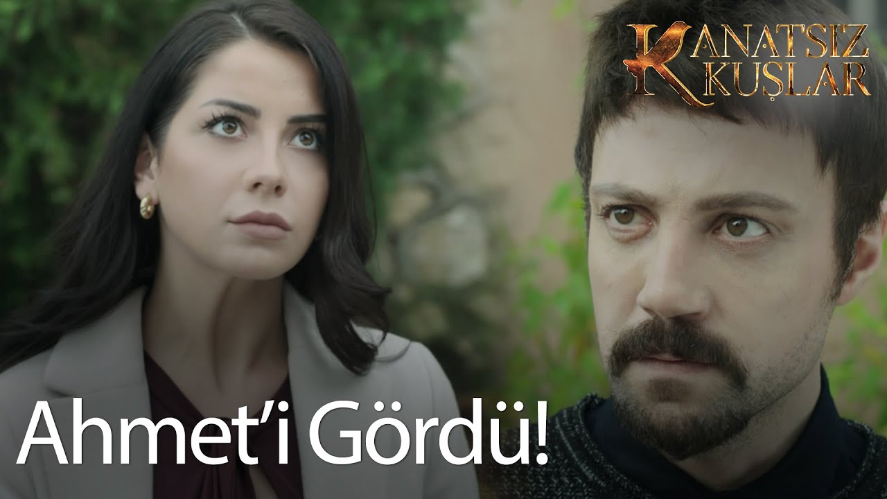 Zeynep, Ahmet'i görüyor - Kanatsız Kuşlar🕊🕊 Kanatsız Kuşlar🕊🕊 26. Bölüm