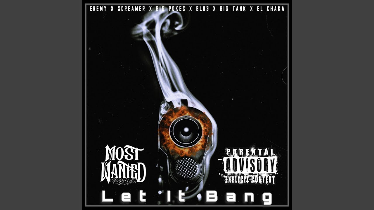 Let It Bang (feat. Enemy, Screamer, Big Pokes, Blu3, Big Tank & El Chaka)