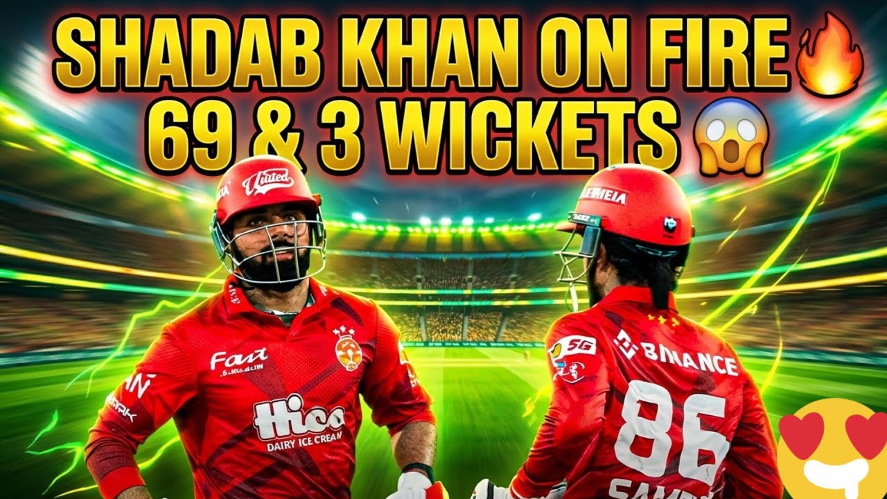 Shadab Khan Brilliant All-Round Performance | 69* Off 39 & 3 Wickets Match Winning Show 