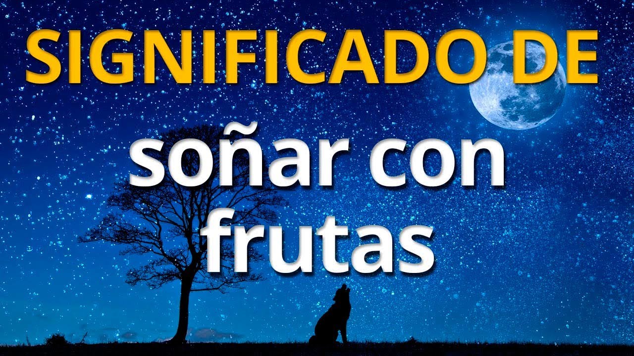 Qu&eacute; significa so&ntilde;ar con frutas 💤 Interpretaci&oacute;n de los Sue&ntilde;os