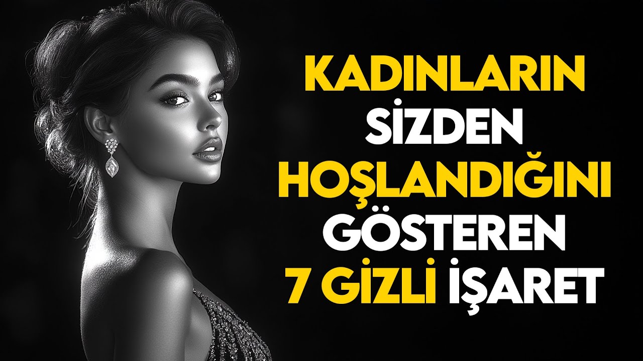 Kadınların Sizden Hoşlandığını Gösteren 7 Gizli İşaret (Bu Sinyalleri Kaçırmayın!)