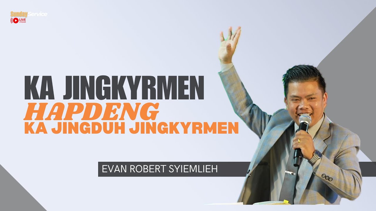 Ka Jingkyrmen Hapdeng Ka Jingduh Jingkyrmen - Evan Robert Syiemlieh || 6th April 2025@4:30PM