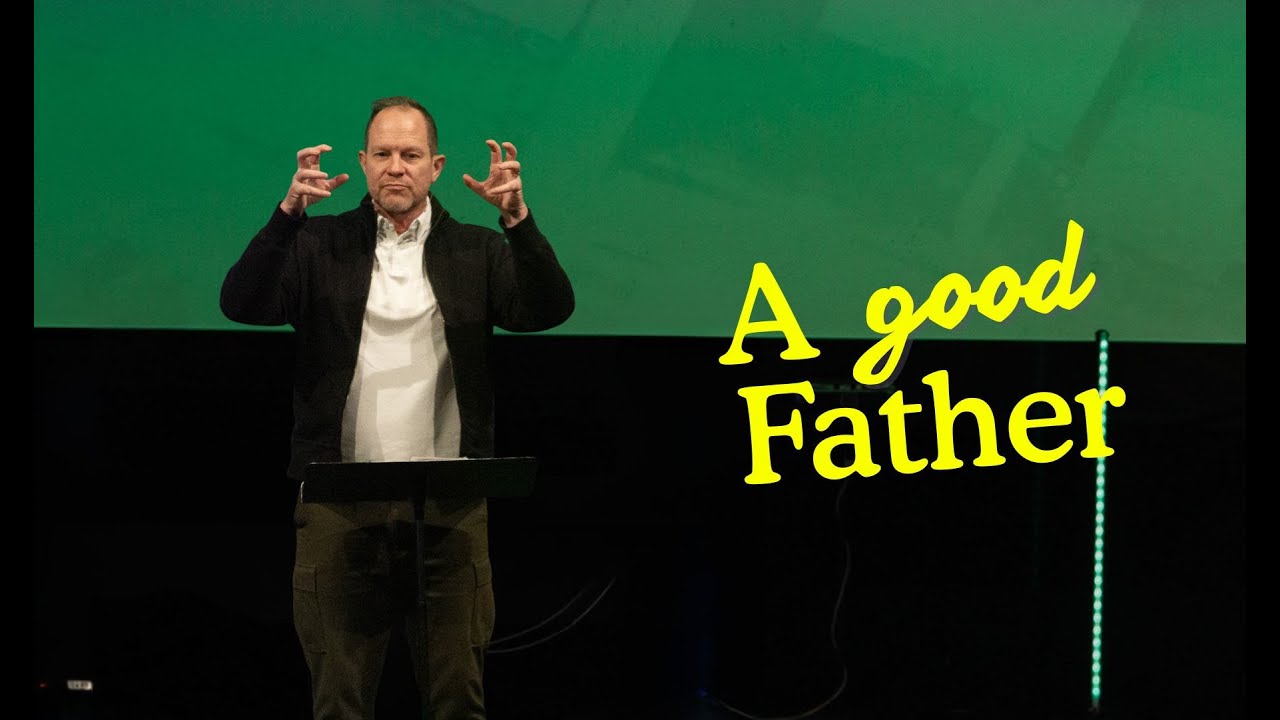 A Good Father | Pastor Scott Marshall | January 11th 2026