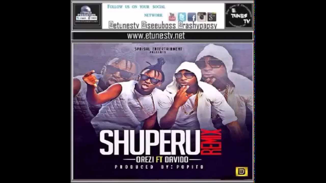Orezi Shuperu remix ft Davido