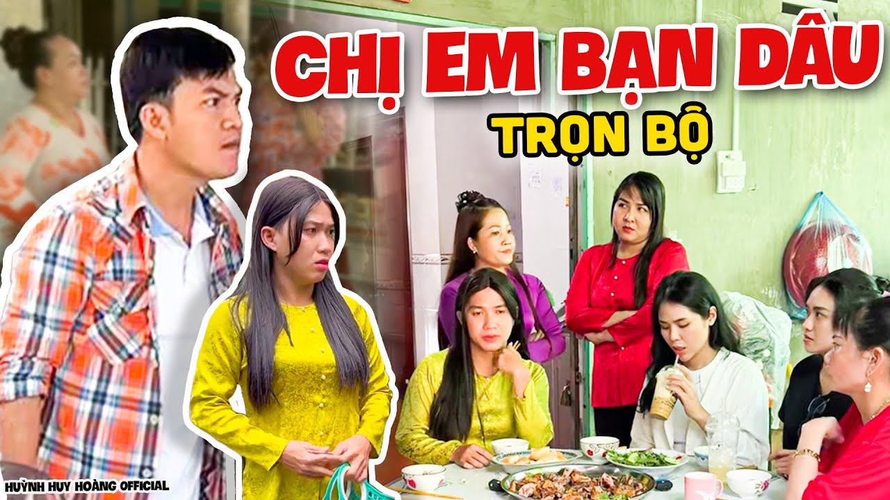 Chị Em Bạn Dâu - Trọn Bộ | Huỳnh Huy Hoàng Official