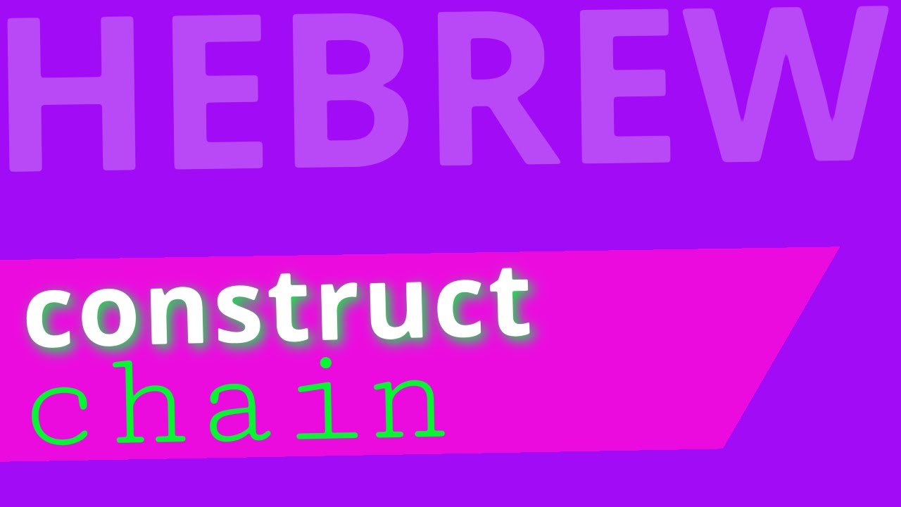 Construct Chain - Lecture 10 - Beginning Biblical Hebrew