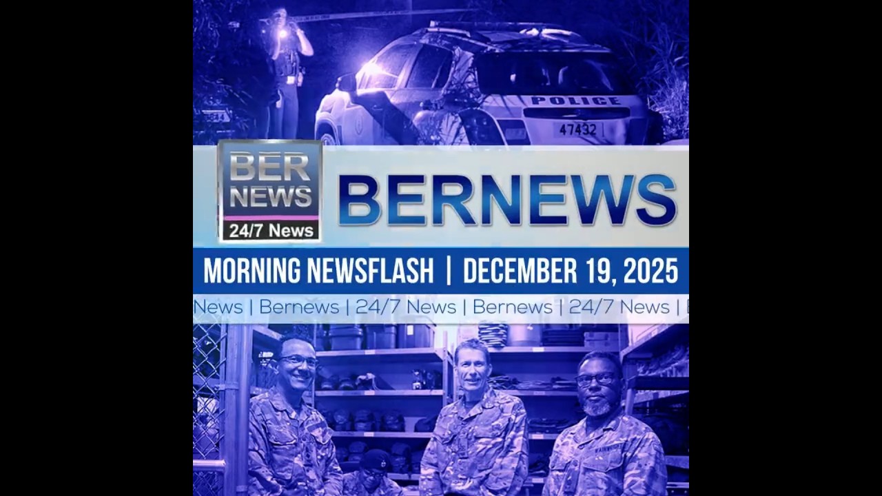 Bermuda Newsflash For Friday, December 19, 2025