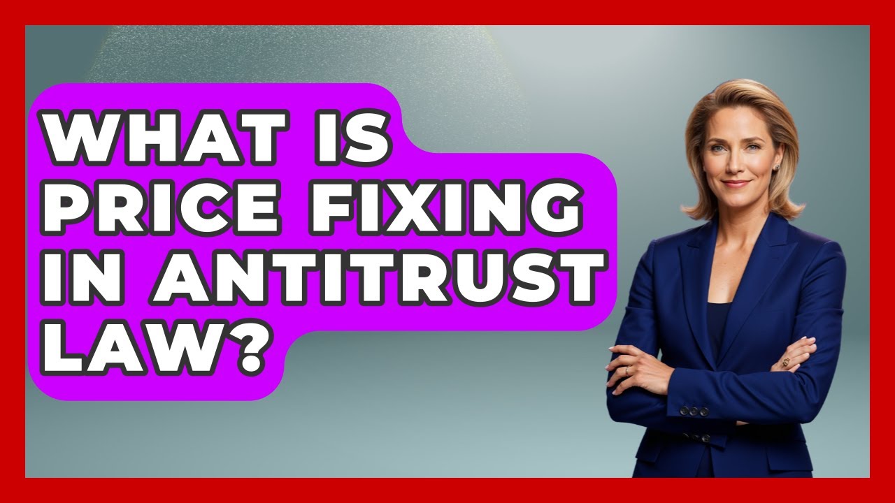 What Is Price Fixing In Antitrust Law? - Law School Prep Hub