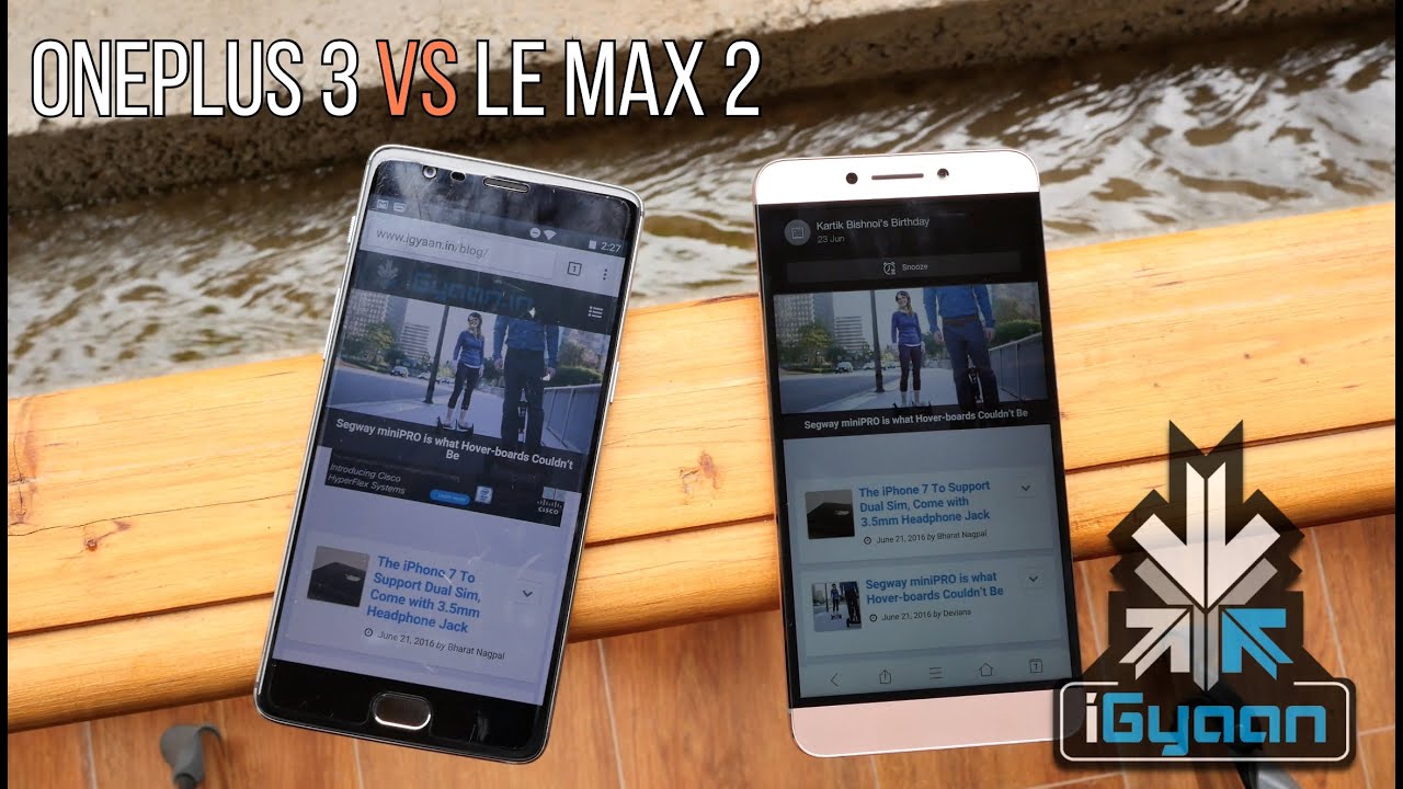 OnePlus 3 vs LeEco Le Max 2 - Pros and Cons - Comparison