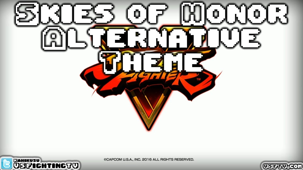 STREET FIGHTER V : Skies of Honor Alternative Theme (long version)