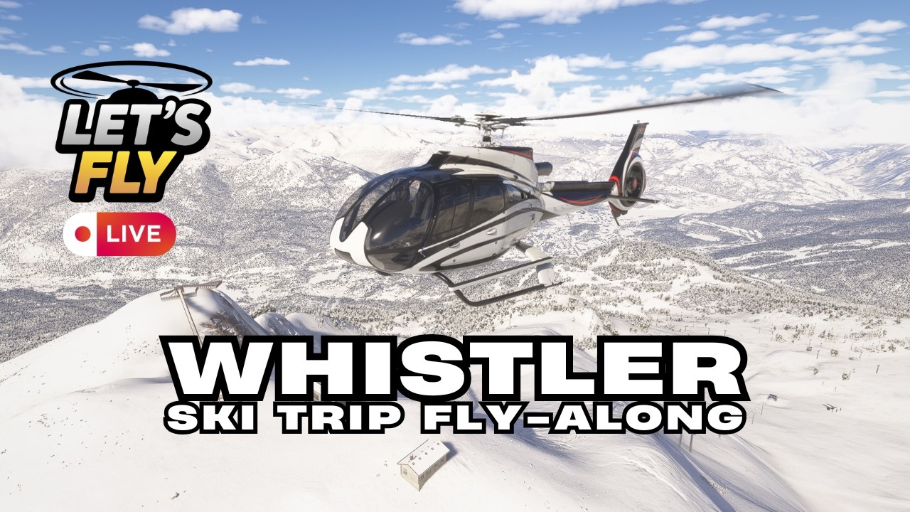 Fly With Me! Whistler Ski Trip by Helicopter | MSFS 2024