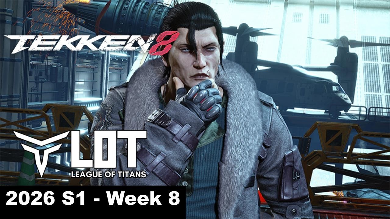League Of Titans (LOT) 2026: Tekken 8 - Season 1 Week 8 (Dragunov, Reina, Howarang)