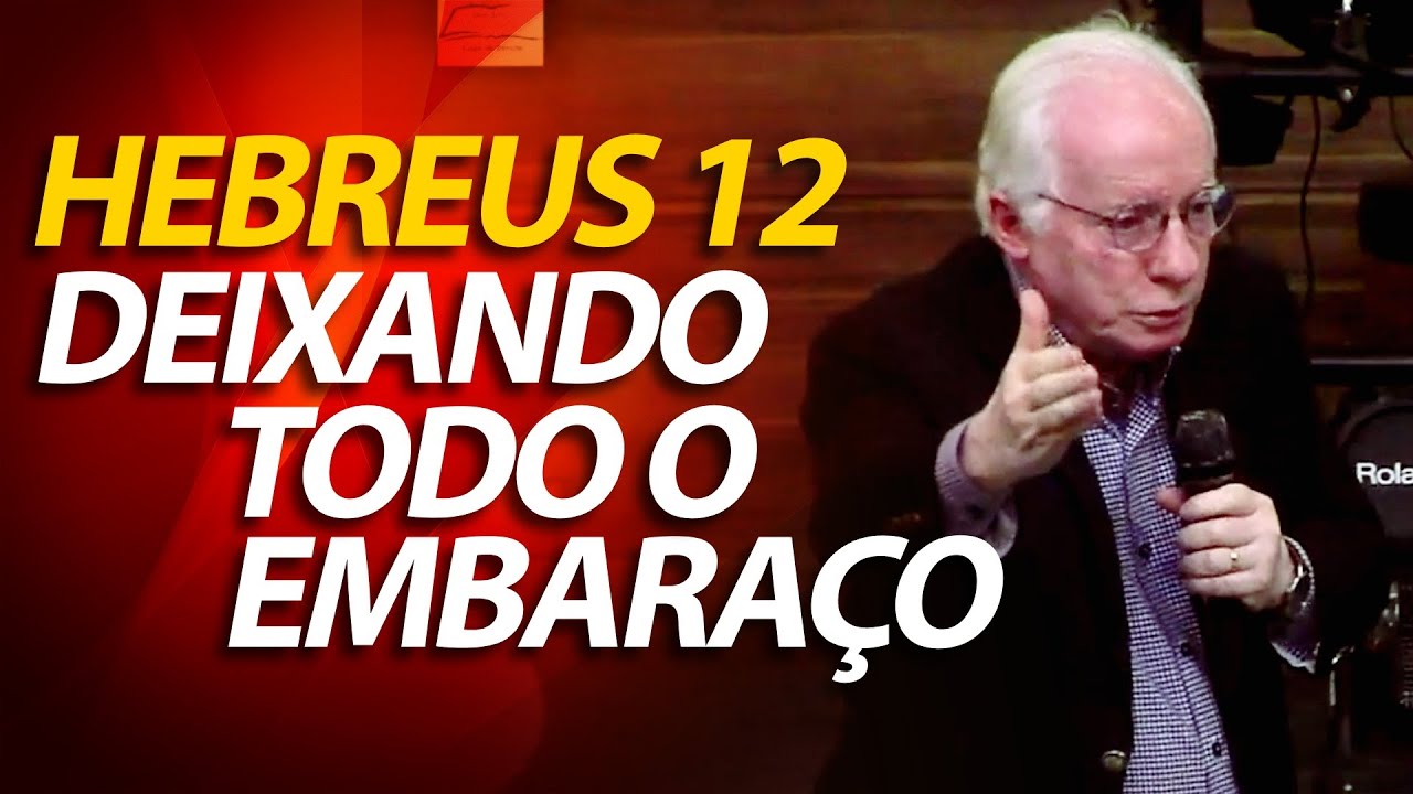 Deixemos todo o embaraço | Hebreus 12:1 a 3 | Pastor Paulo Seabra