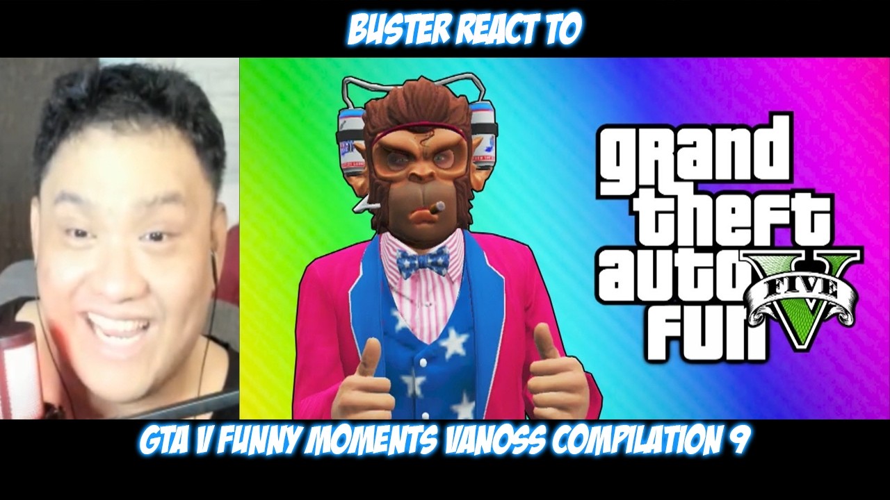 Buster Reaction to @VanossGaming GTA V Funny Moments Vanoss Compilation 9