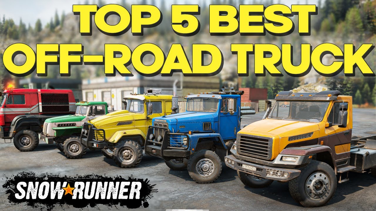 Top 5 SnowRunner Best Truck - Most Powerful Off Road Truck in Game