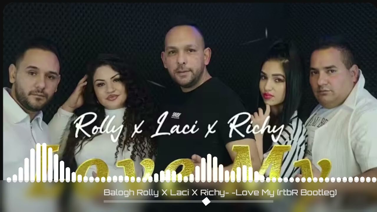 Balogh Rolly X Laci X Richy   Love My REMIX
