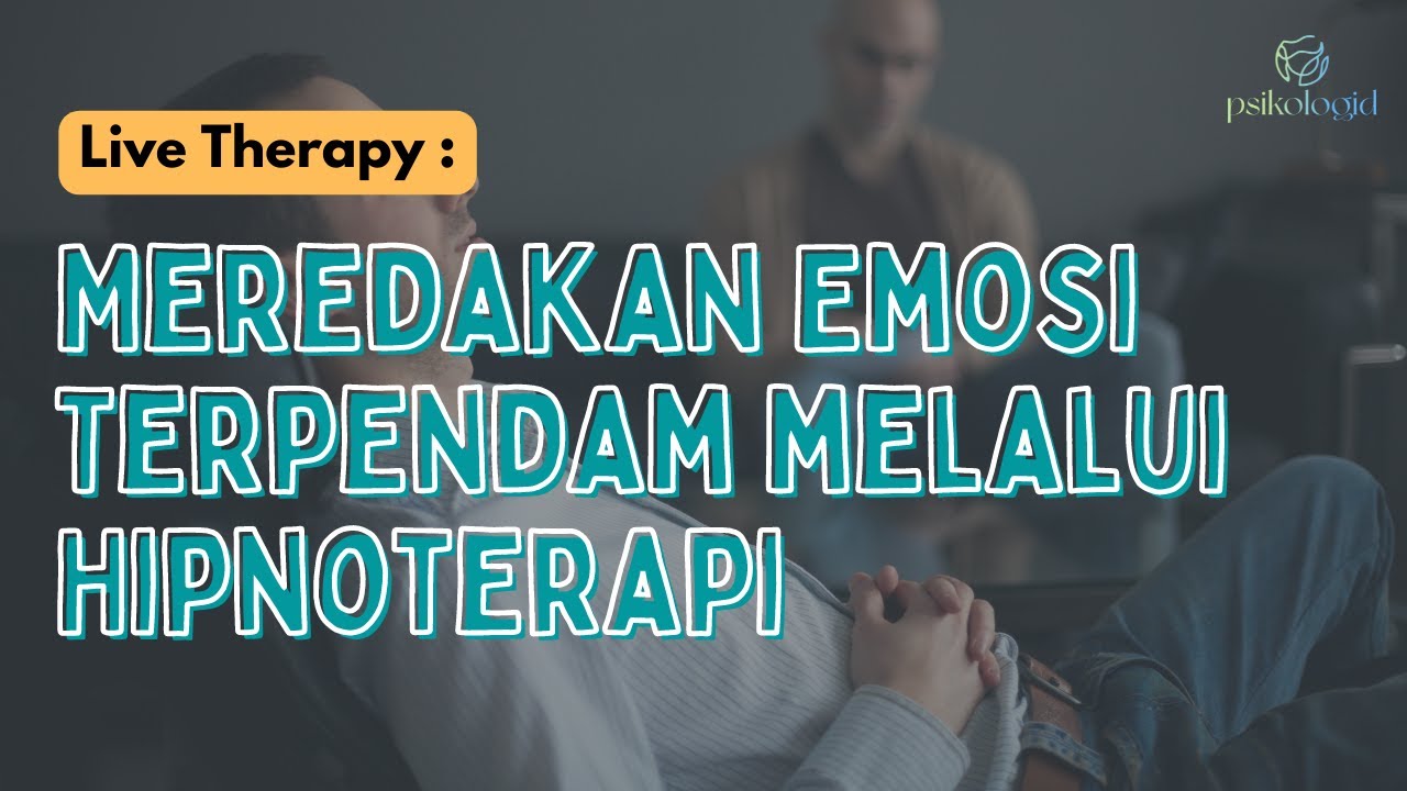Live Hypnotherapy : Meredakan dan Melepaskan berbagai Emosi Terpendam.