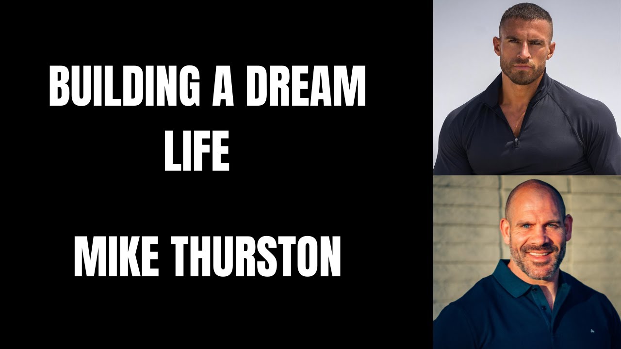 Building a dream life - Mike Thurston