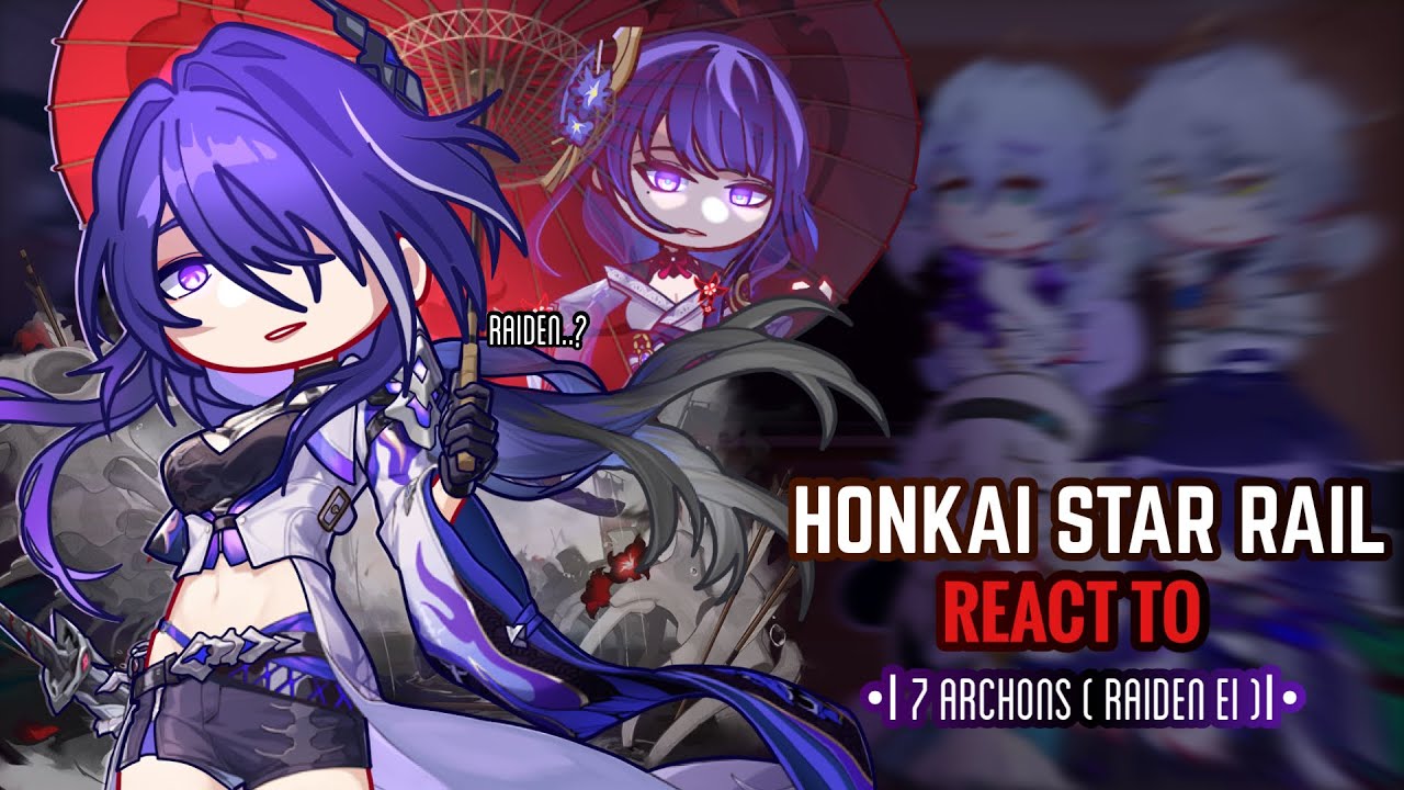 💜✨ Реакция Honkai Star Rail на Архона (Райден Эй), часть 3 || Гача Клуб || Геншин Импакт