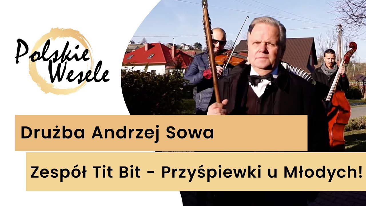 Drużba Andrzej Sowa i Zespół Tit Bit Nowy Sącz - Przyśpiewki weselne u Państwa Młodych! Hej Wesele!