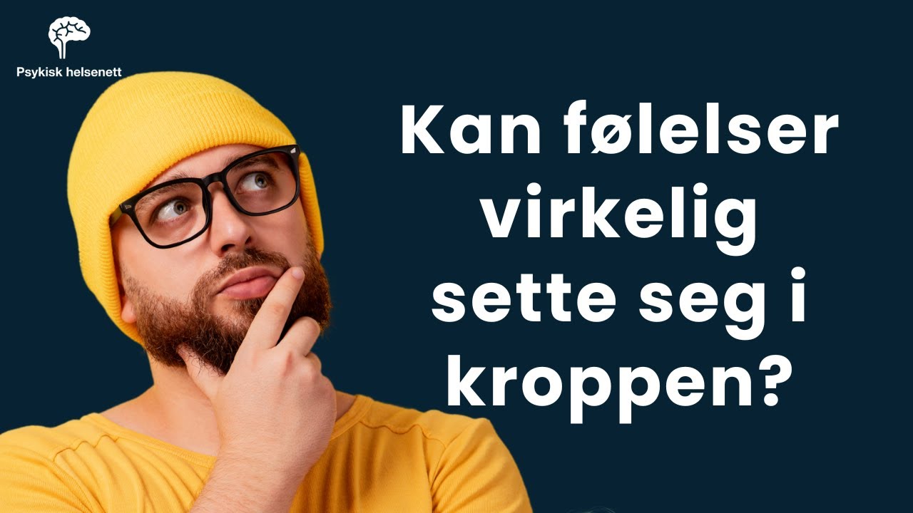 Når følelser setter seg fast i kroppen og gir et dysregulert nervesystem