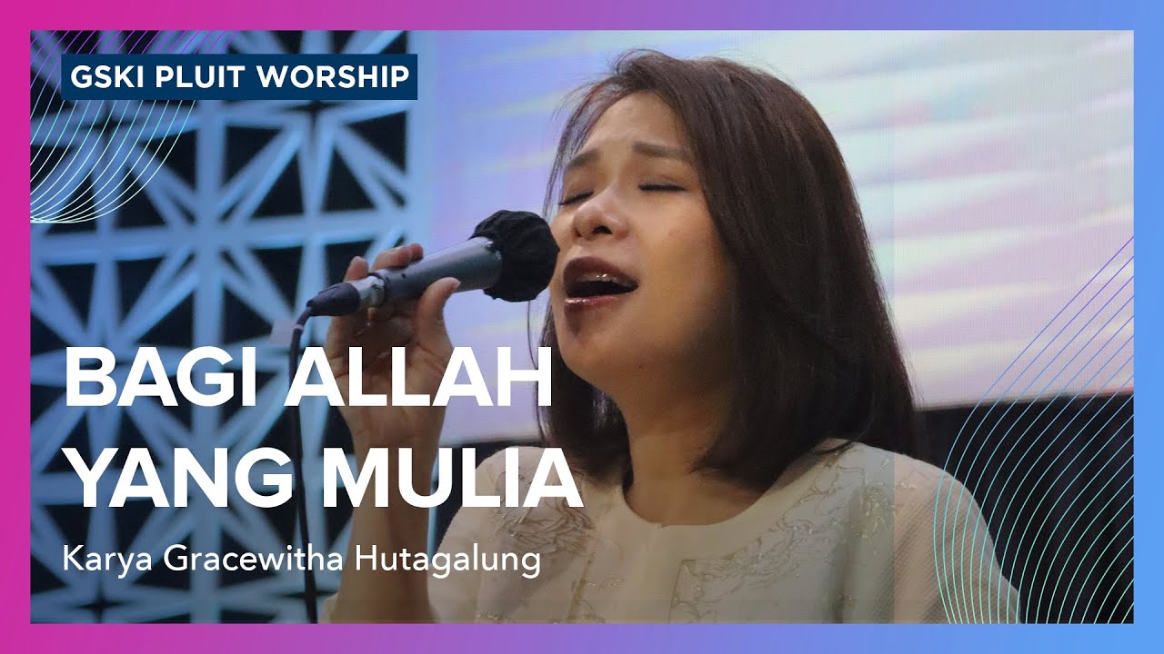 Bagi Allah yang Mulia | GSKI Pluit Worship