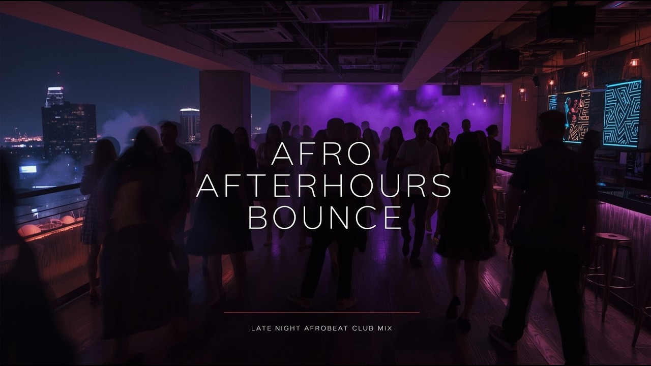 🎉 Afro Afterhours Bounce 🔊 Late Night Afrobeat Club Mix for Parties, Dancefloors & Midnight Vibes