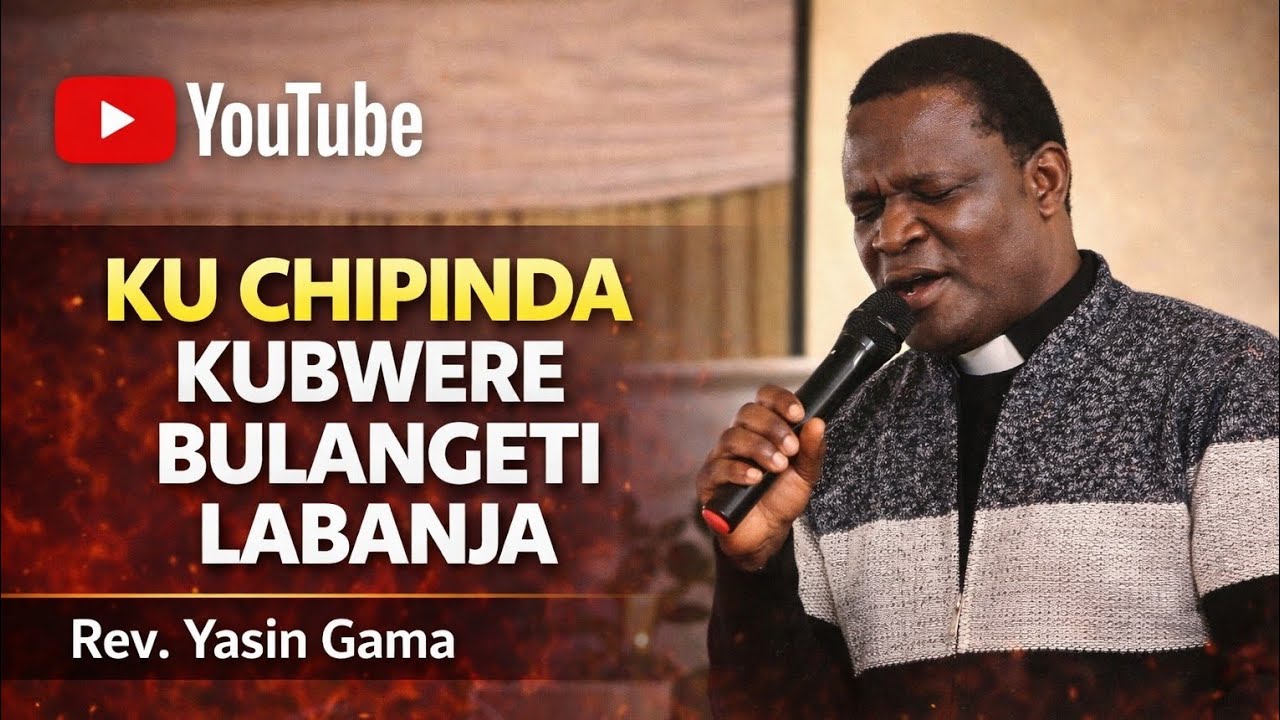KUCHIPINDA KUBWELE BULANGETI LABANJA ||rev Yasin Gama 