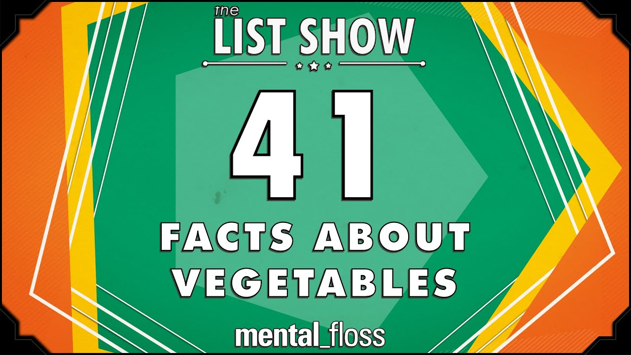 41 Facts about Vegetables - mental_floss List Show Ep. 425 | Mental Floss