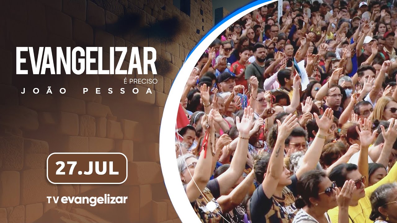 I Evangelizar É Preciso João Pessoa com @PadreManzottiOficial | 27/07/24