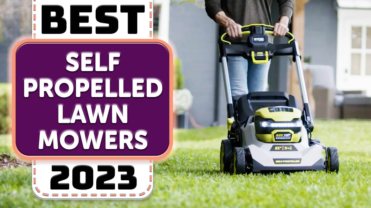Best Self-Propelled Lawn Mower - Top 7 Best Self-Propelled Lawn Mowers in 2023