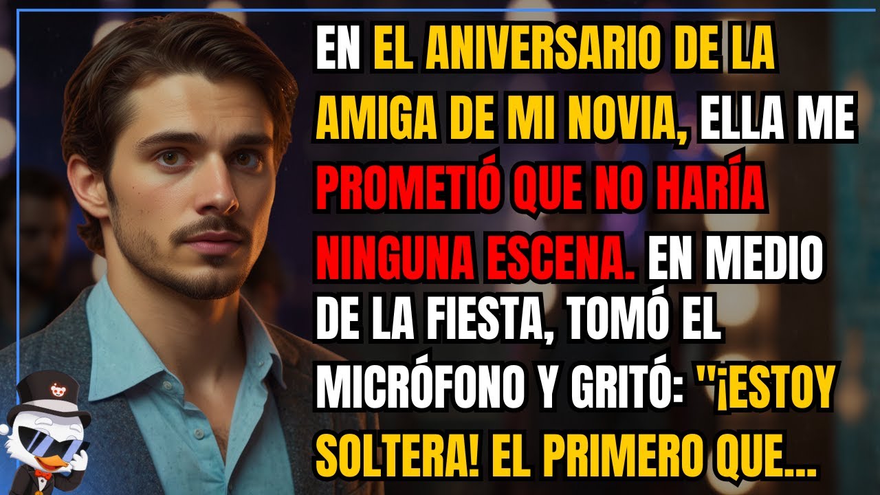 En el aniversario de la amiga de mi novia, ella me prometió que no haría ninguna escena. En medio...