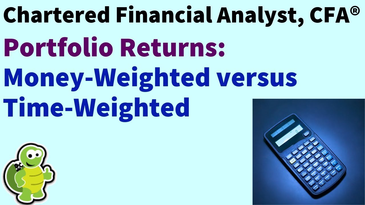 Level 1 Chartered Financial Analyst (CFA ®): Holding period, money-,  and time-weighted returns