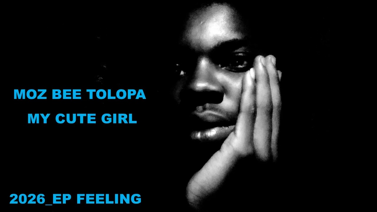 EP(Feeling)_MOZ BEE TOLOPA_MY CUTE GIRL _PROD BY MOZ BEE TOLOPA