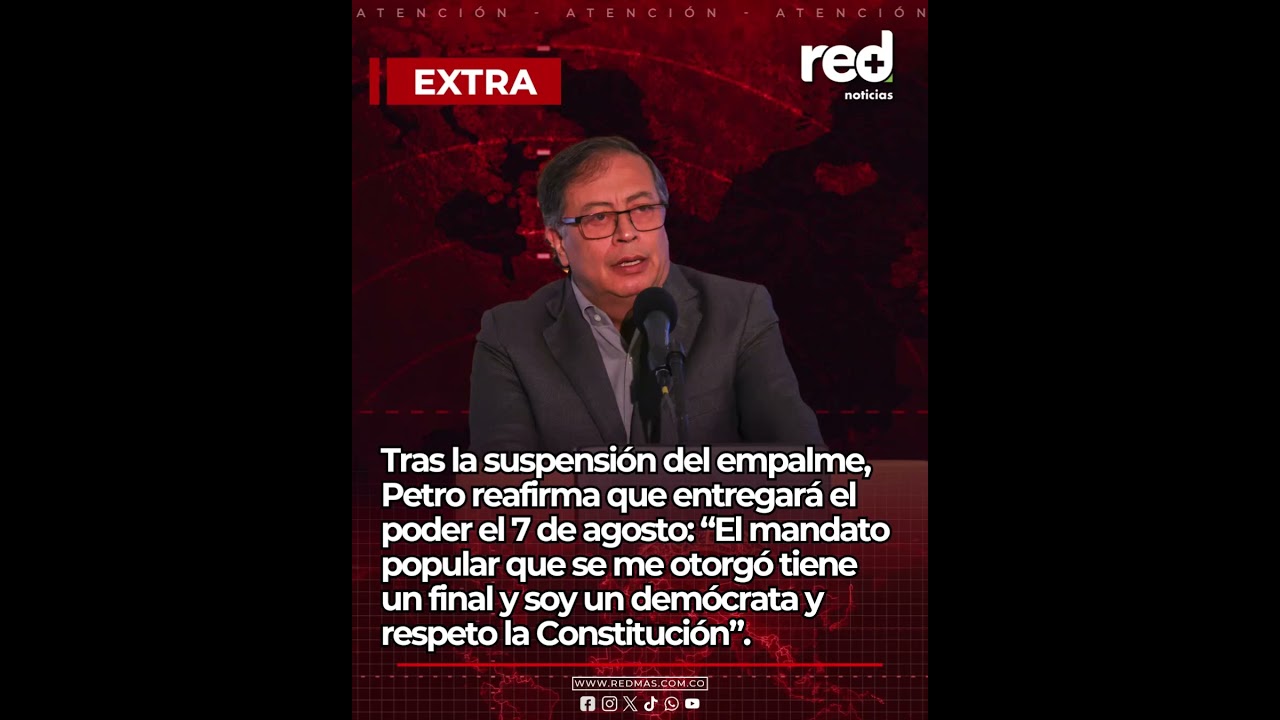 Tras la suspensi&oacute;n del empalme, Gustavo Petro reafirma que entregar&aacute; el poder el 7 de agosto