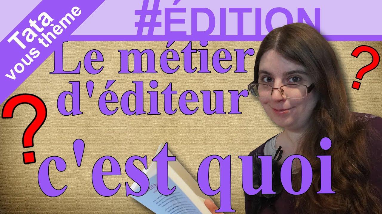 [Tata vous Thème] 📕 #ÉDITION​ - Le métier d'éditeur, c'est quoi ?