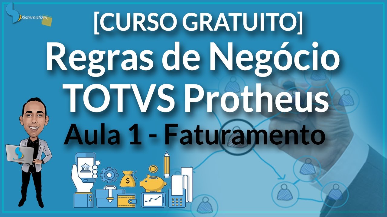 Curso Regras de negócio TOTVS Protheus - Aula 1 Faturamento