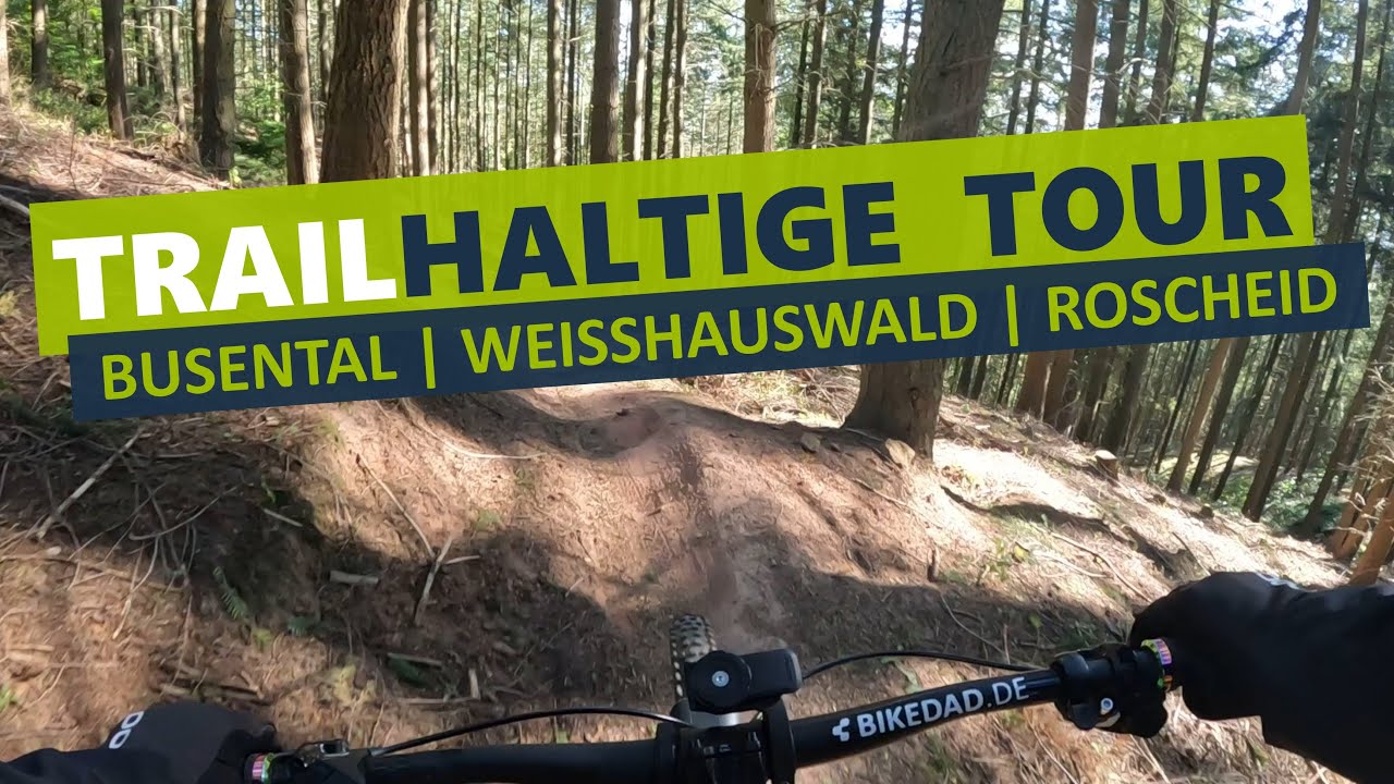 trailhaltige Tour | Busental, Weißhauswald, Roscheid