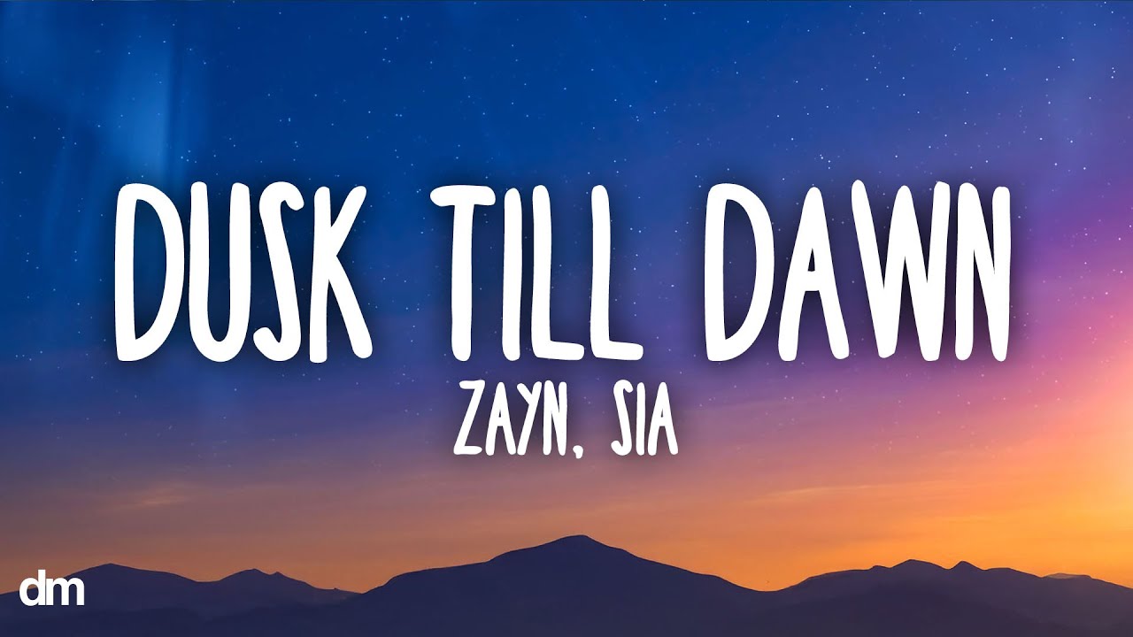 Zayn, Sia - Dusk Till Dawn (Lyrics)