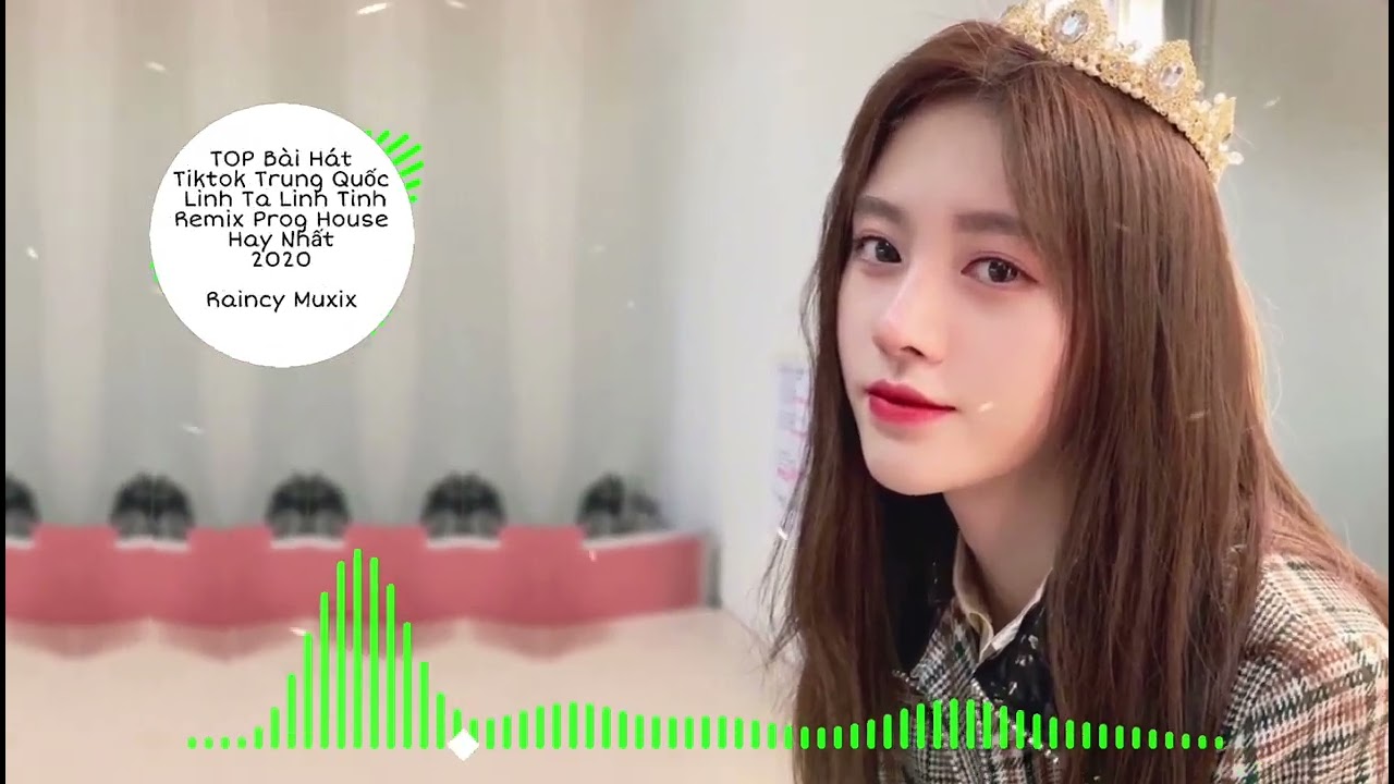 TOP Nhạc Tiktok Trung Quốc Linh Ta Linh Tinh Remix Proghouse Hay Nhất T7 - 2020 | Raincy Muxix