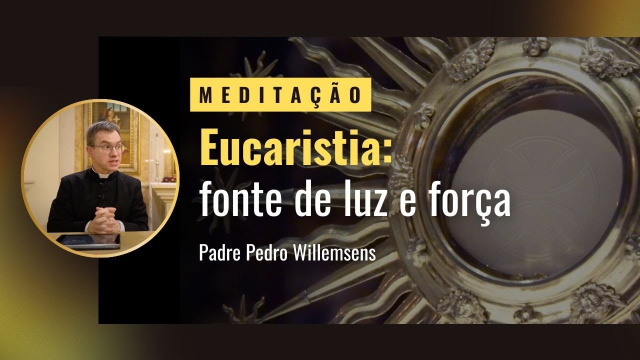 Eucaristia: fonte de luz e força