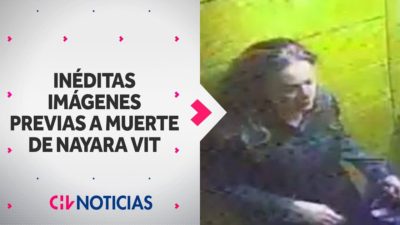 IMÁGENES INÉDITAS: El video que muestra a Nayara Vit minutos antes de su muerte - CHV Noticias