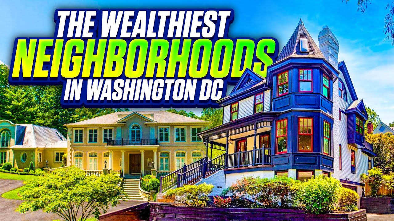 The Wealthiest Neighborhoods in Washington DC