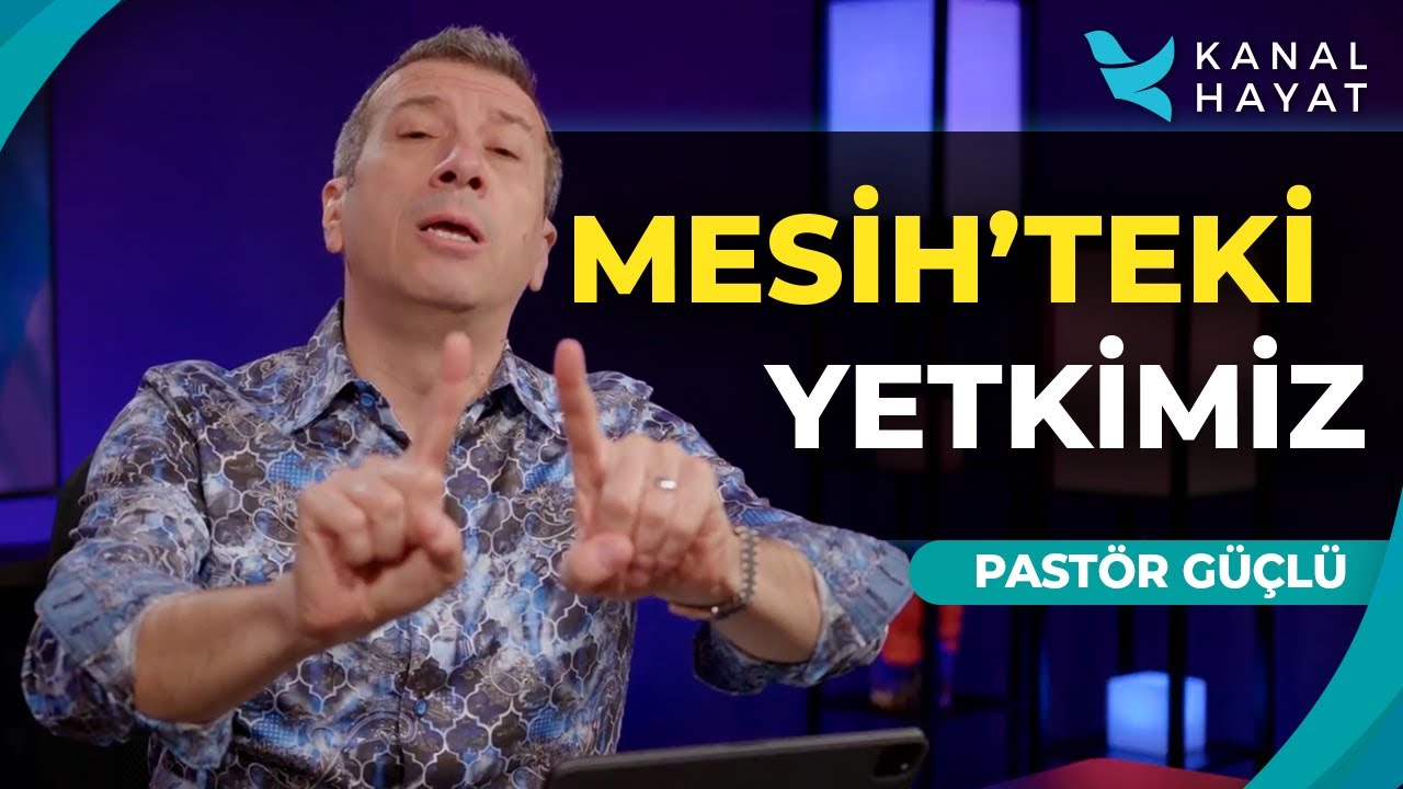 Mesih'teki Yetkimiz │ Uyanış │ Güçlü Erman │ Kanal Hayat