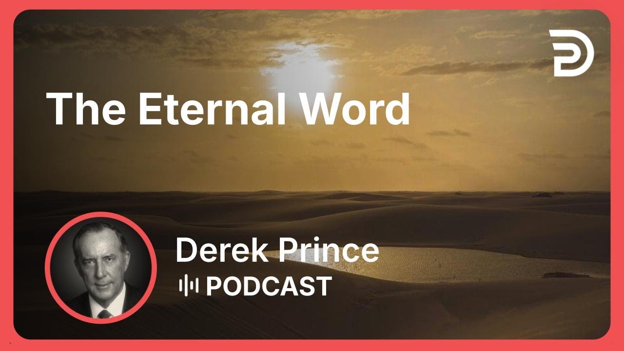 The Eternal Word | Part 1 - Born of God | Derek Prince