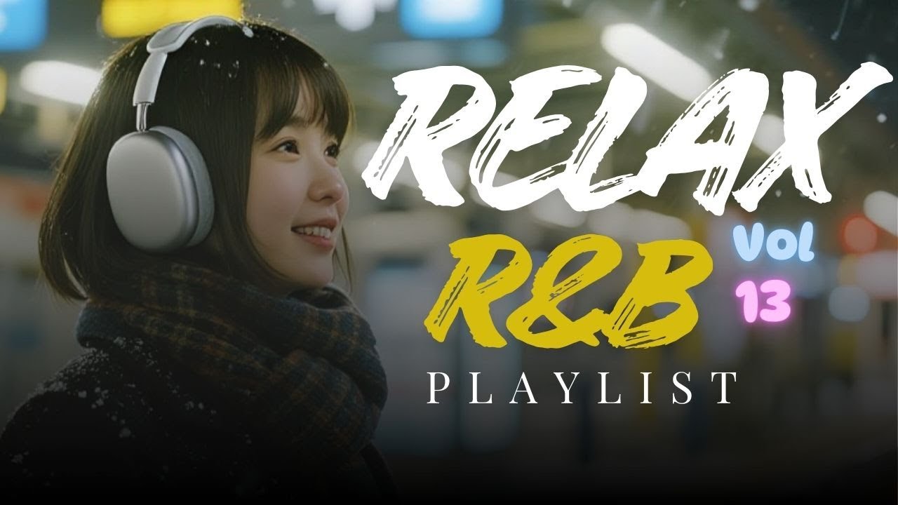 R&B Relax 13 | The Sound That Makes Everything Feel Lighter