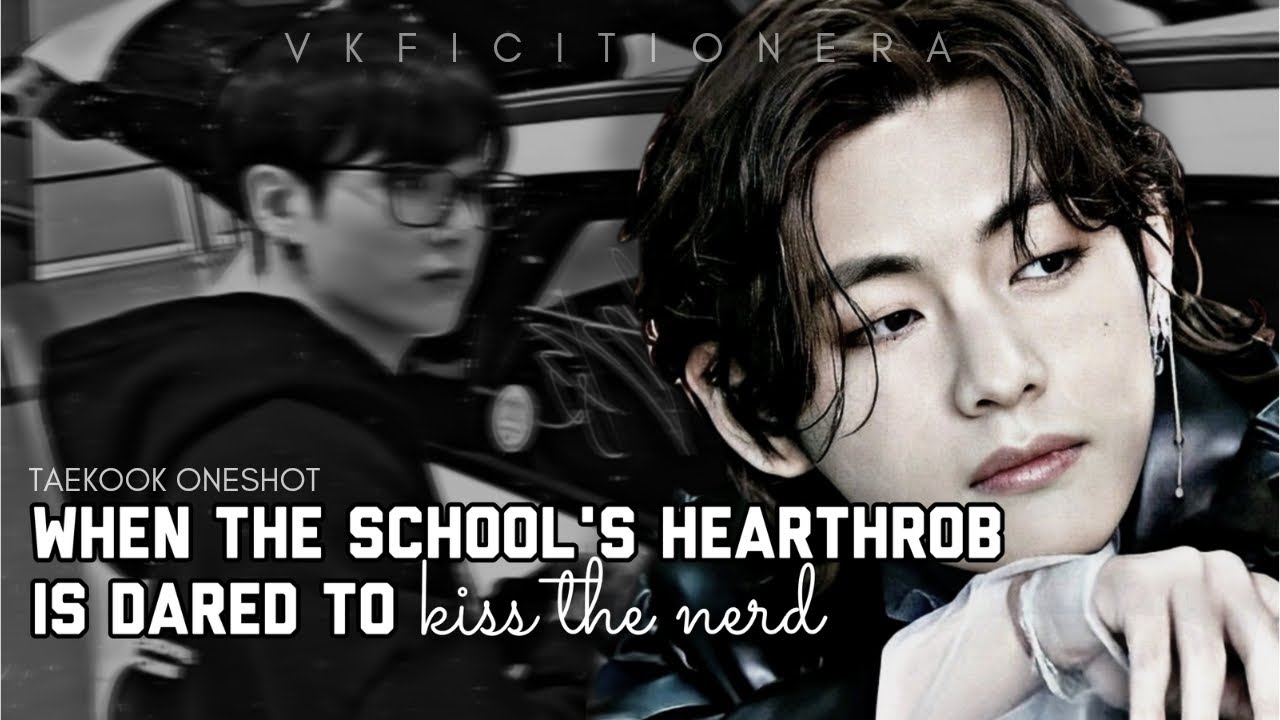 Taekook ff || 𝐖𝐡𝐞𝐧 𝐭𝐡𝐞 𝐬𝐜𝐡𝐨𝐨𝐥'𝐬 𝐇𝐄𝐀𝐑𝐓𝐇𝐑𝐎𝐁 𝐢𝐬 𝐃𝐀𝐑𝐄𝐃 𝐭𝐨 𝐤𝐢𝐬𝐬 𝐭𝐡𝐞 𝐍𝐄𝐑𝐃 || (Top Tae) Oneshot #taekookff
