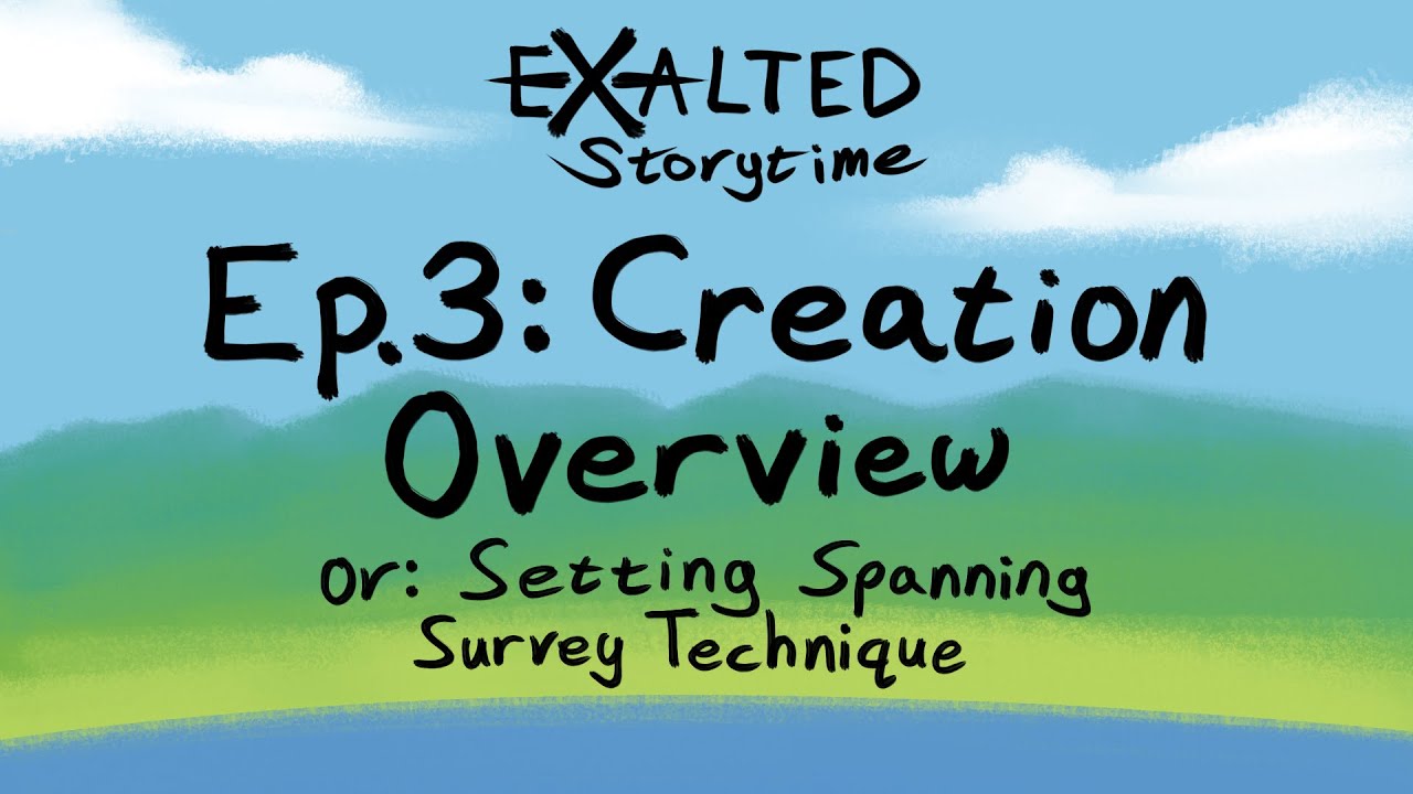 Exalted Storytime ep3: Creation overview
